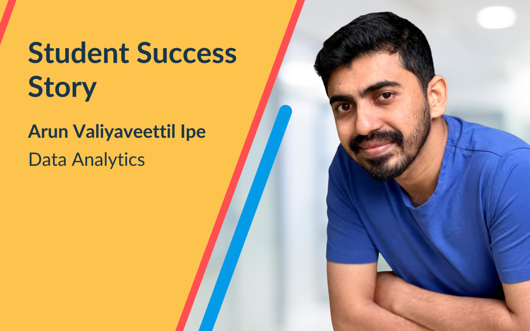 Student success story: Arun Valiyaveettil Ipe